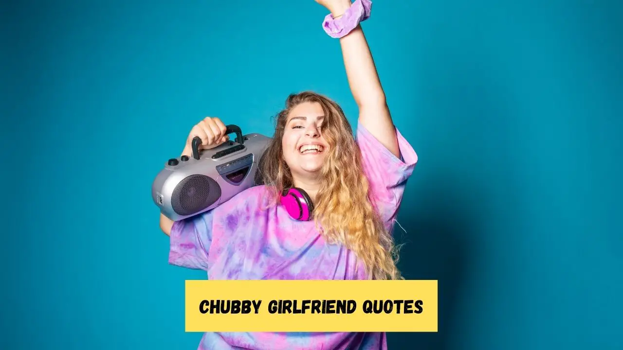 Chubby Girlfriend Quotes
