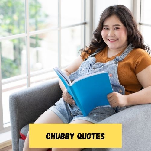 Chubby Quotes
