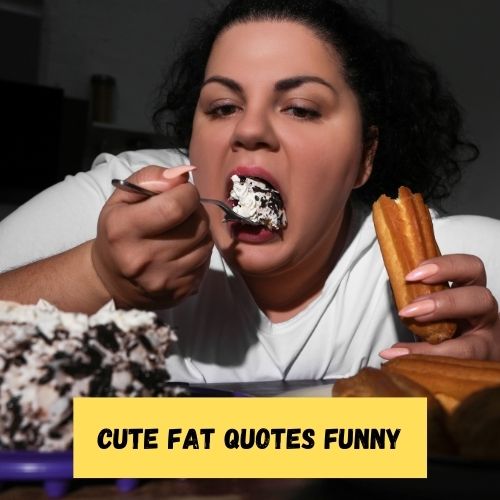 Cute Fat Quotes Funny