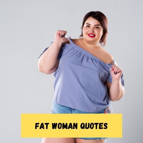 Fat Woman Quotes