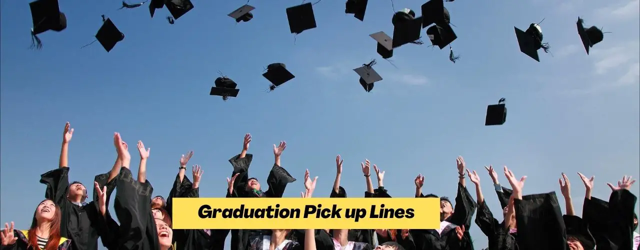 102+ Best & Funny Graduation Pick up Lines 1