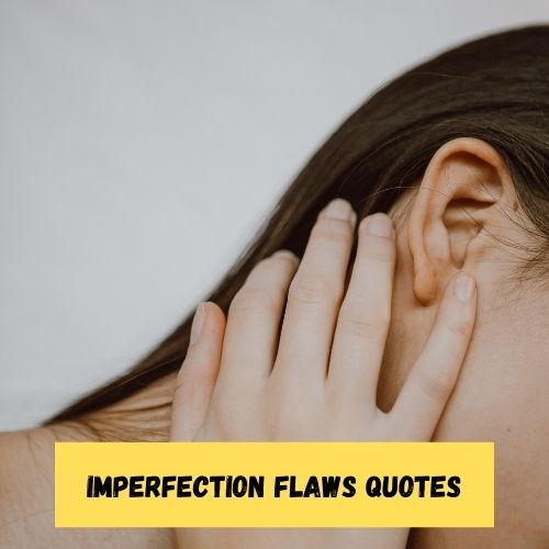Imperfection Flaws Quotes