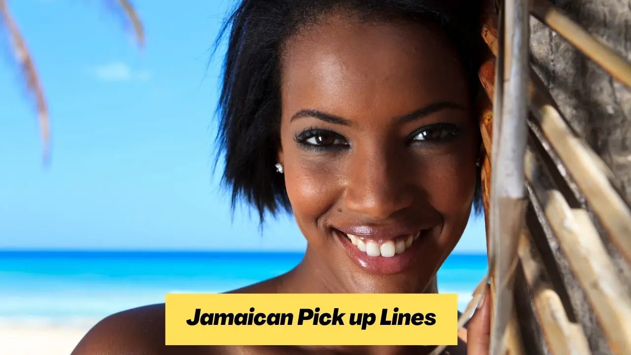 Jamaican Pick up Lines