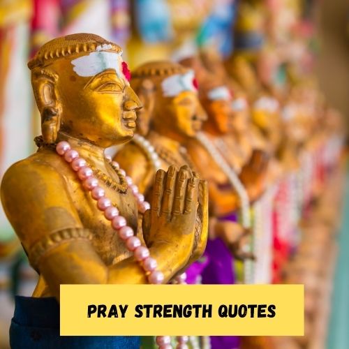 Pray Strength Quotes