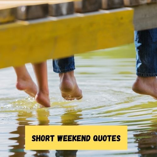 Short Weekend Quotes