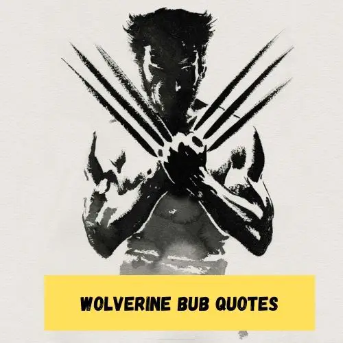Wolverine Bub Quotes