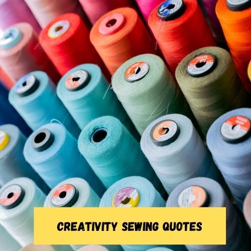 Creativity Sewing Quotes