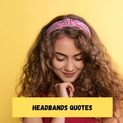Headbands Quotes