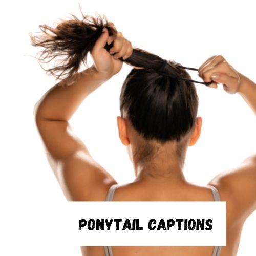 Ponytail Captions