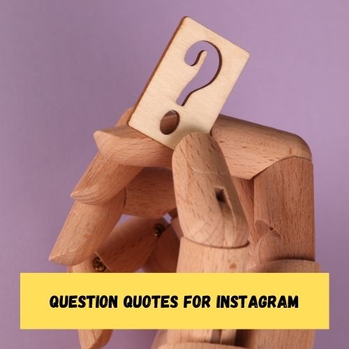 Question Quotes for Instagram